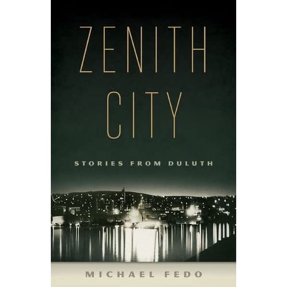Pre-Owned Zenith City: Stories from Duluth (Paperback) 081669110X 9780816691104