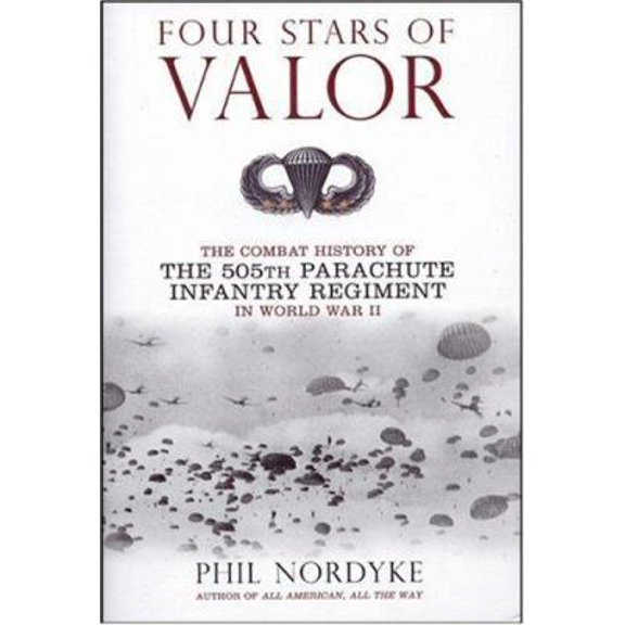 Pre-Owned Four Stars of Valor: The Combat History of the 505th Parachute Infantry Regiment in World War II (Hardcover) 0760326649 9780760326640