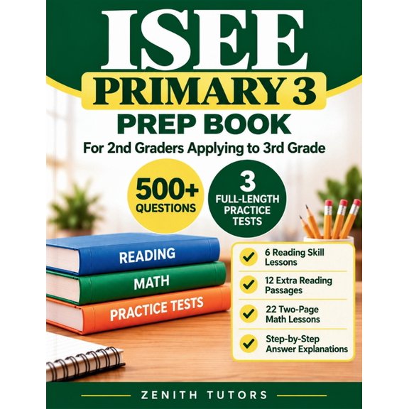 Zenith Tutors Study Guides for Kids ISEE Primary 3 Prep Book: 500+ Questions, 3 Full-Length Practice Tests, Reading and Math Review, and Detailed Answer Exp, (Paperback)