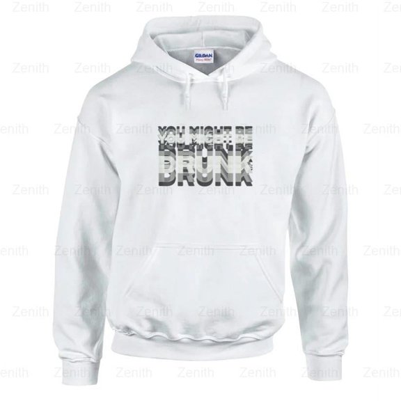 Zenith54 New Listing Funny Drinking Humor, You Might Be Drunk Graphic Hoodie, for Unisex, up to size 5XL.