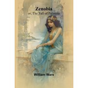 Zenobia; or, the Fall of Palmyra, Paperback
