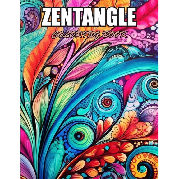 Zentangle Coloring Book: Exciting Designs Suitable for All Ages, (Paperback)