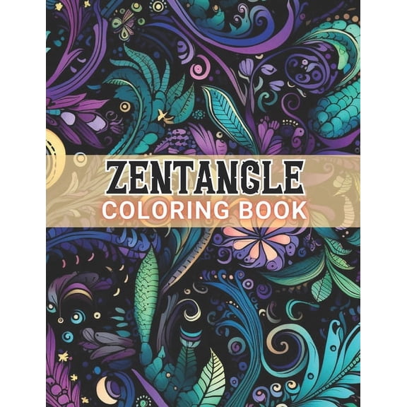 Zentangle Coloring Book: New and Exciting Designs Suitable for All Ages (Paperback)
