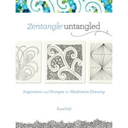 Zentangle Untangled: Inspiration and Prompts for Meditative Drawing (Paperback) by Kass Hall