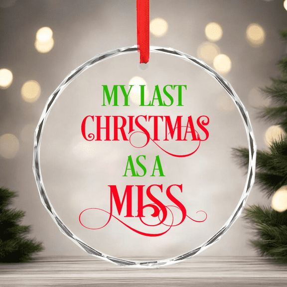 Zeny Decor Womens My Last Chris.Tmas As A Miss Gift Future Bride Gifts Ornament Anniversary Gift, CIRCLE Glass Ornament, Home Decoration, Lovers Gift