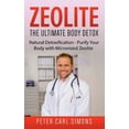 thumbnail image 1 of Zeolite - The Ultimate Body Detox: Natural Detoxification - Purify Your Body with Micronized Zeolite, (Paperback), 1 of 1