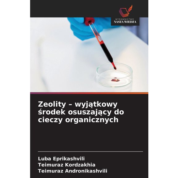 Zeolity - wyjtkowy rodek osuszajcy do cieczy organicznych, (Paperback)