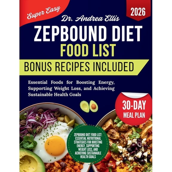Zepbound Diet Food List: Essential Foods for Boosting Energy, Supporting Weight Loss, and Achieving Sustainable Health G, (Paperback)
