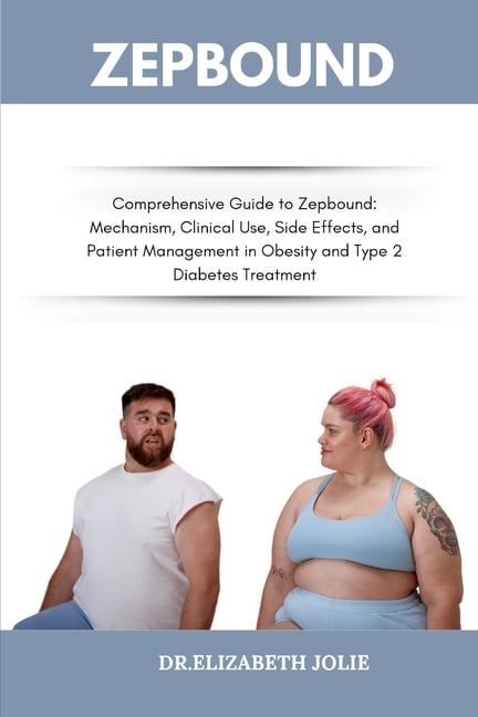 Zepbound: "Comprehensive Guide to Zepbound: Mechanism, Clinical Use,  Side Effects, and Patient Management in Obesit, (Paperback) - Walmart.com