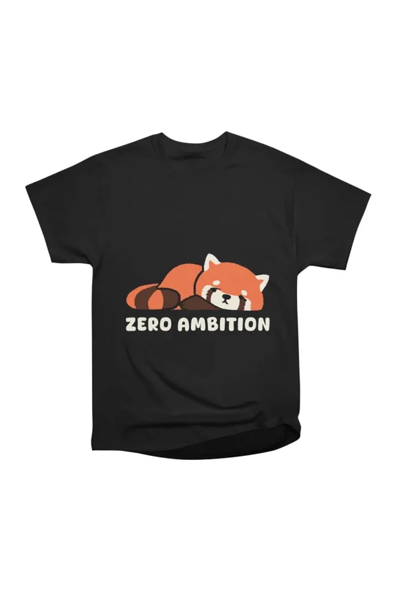 Zero Ambition T-Shirt Tee Gift For Him Merch For Her Apparel For Friend
