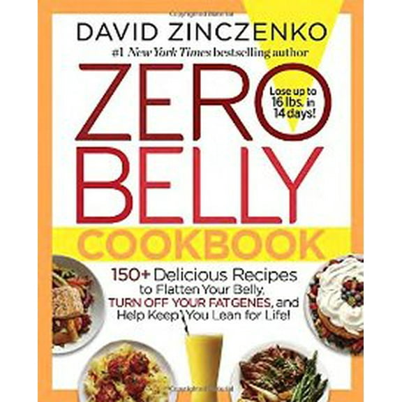 Pre-Owned Zero Belly Cookbook: 150+ Delicious Recipes to Flatten Your Belly, Turn Off Your Fat Genes, and Help Keep You Lean for Life! (Hardcover) 1101964804 9781101964804