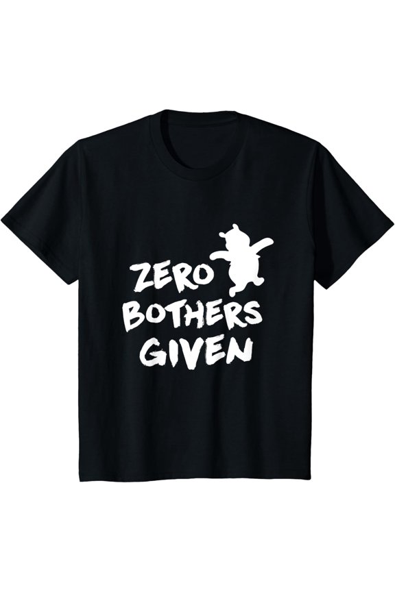 Zero Bothers Given Graphic Design Everyday Casual T-Shirt