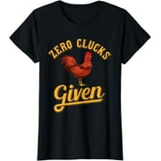Zero Clucks Given - Chicken Farmer & Chicken Lover T-Shirt