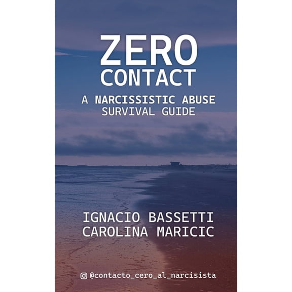 Zero Contact: A Narcissistic Abuse Survival Guide, (Paperback)