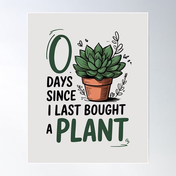 Zero Days Since I Last Bought A Plant Poster Wall Art, Modern Wall Decor For Living Room Bedroom, 24x36 UNFRAMED