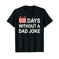 Zero Days Without A Dad Joke Funny Gag Meme Witty Saying TShirt