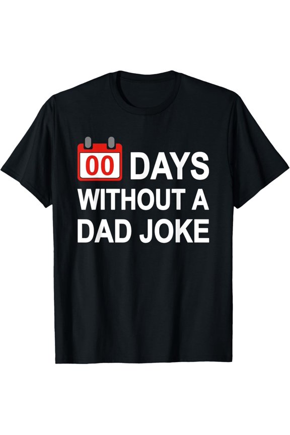 Zero Days Without A Dad Joke Funny Gag Meme Witty Saying T-Shirt