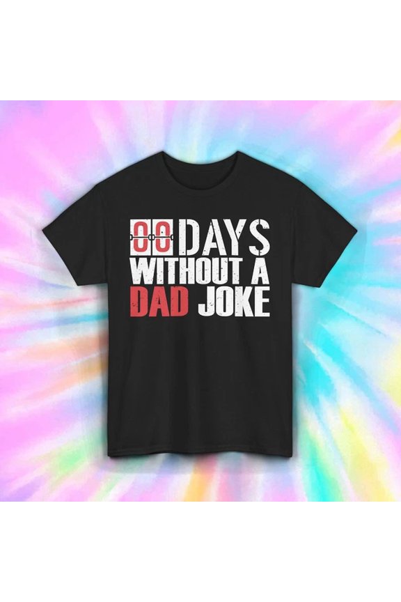 Zero Days Without A Dad Shirt Funny Countdown Tee