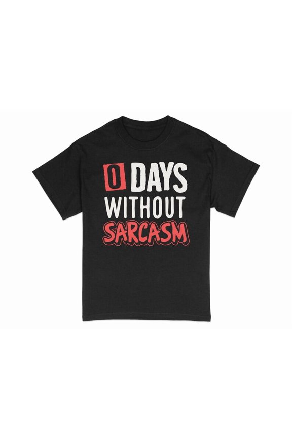 Zero Days Without Sass Bold Statement Graphic Design T-Shirt