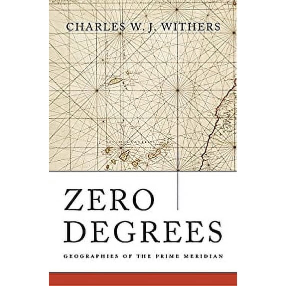 Pre-Owned Zero Degrees: Geographies of the Prime Meridian (Hardcover) 0674088816 9780674088818
