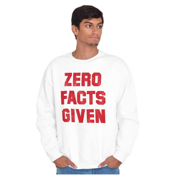 Zero Facts Given Political Smart Sweatshirt for Men or Women Brisco Brands S