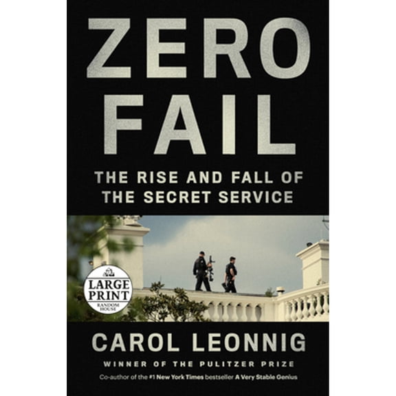 Pre-Owned Zero Fail: The Rise and Fall of the Secret Service (Paperback) 0593414128 9780593414125