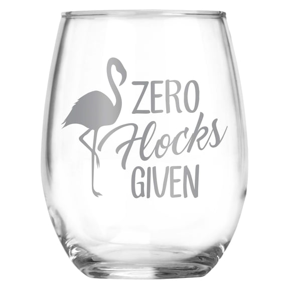 Zero Flocks Given Engraved Stemless Funny Wine Glass , Present for Her , Present for Him , Birthday , Mother's Day , Father's Day