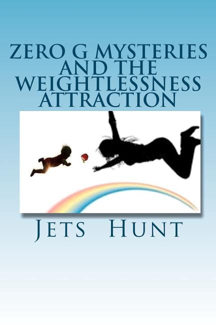 Zero G Mysteries and the Weightlessness Attraction Paperback 1453676848 9781453676844 Jets Hunt