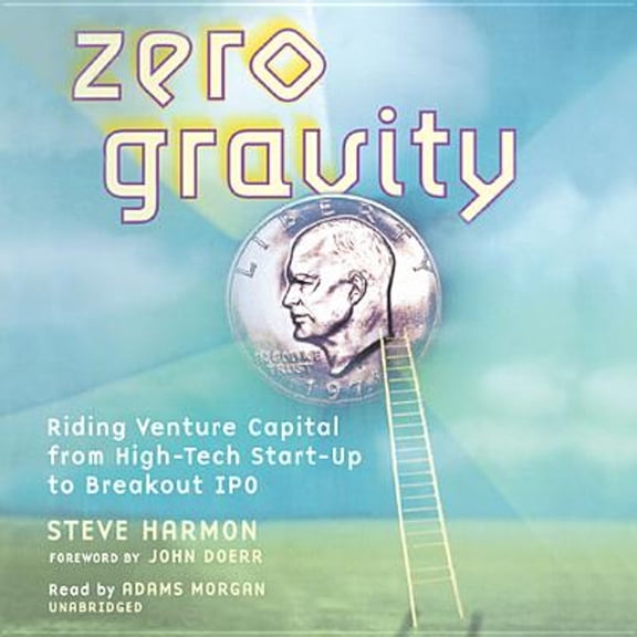 Pre-Owned Zero Gravity: Riding Venture Capital from High-Tech Start-Up to Breakout IPO (Audiobook)