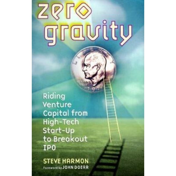 Pre-Owned Zero Gravity: Riding Venture Capital from High- Tech Start-Up to Breakout IPO (Hardcover) 1576600327 9781576600320