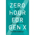 thumbnail image 1 of Pre-Owned Zero Hour for Gen X: How the Last Adult Generation Can Save America from Millennials (Hardcover) 1594039941 9781594039942, 1 of 1