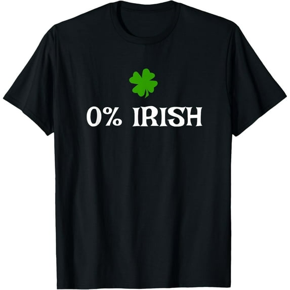 Zero Percent Irish Funny 0% St Patrick's Day T-Shirt Shirts
