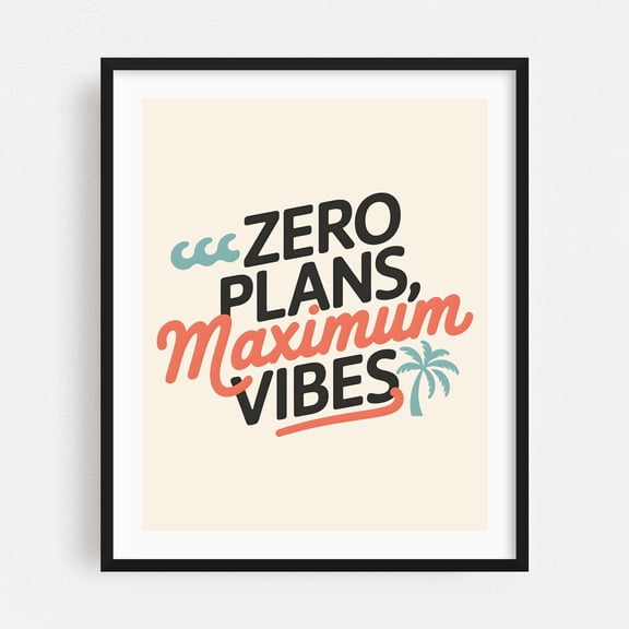 Zero Plans, Maximum Vibes - India Digital Art Quote Typography Summer Beach Tropical Palm Tree Minimalist Black Framed Wall Art Print 8 x 10 inches