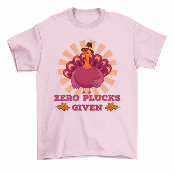 Zero Plucks Given Turkey T-Shirt Funny Thanksgiving Tees Men Women