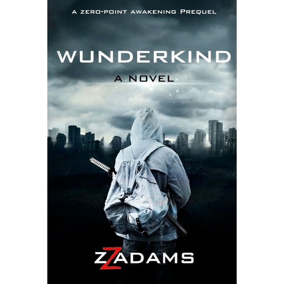 Zero-Point Awakening: Wunderkind: A Zero-Point Awakening Novel (Paperback)