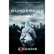 Zero-Point Awakening Wunderkind A Zero-Point Awakening Novel Paperback
