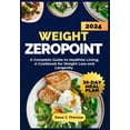 thumbnail image 1 of Zero Point Smartpoints Cookbook: ZERO POINT (0) Recipes and Other SmartPoints for Weight Loss: A Complete Guide to Healthier Living;A Cookbook for Weight Loss and Longevity (Paperback), 1 of 1
