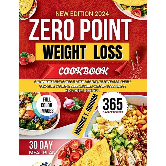 Zero Point Weight Loss 2024: Comprehensive Guide To Zero-Point, Recipes For Every Craving, Achieve Sustainable Weight Lo, (Paperback)