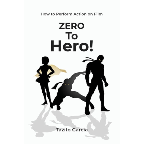 Zero To Hero: How To Perform Action on Film (Paperback)