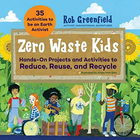 Pre-Owned Zero Waste Kids: Hands-On Projects and Activities to Reduce, Reuse, and Recycle (Paperback) 1631599410 9781631599415