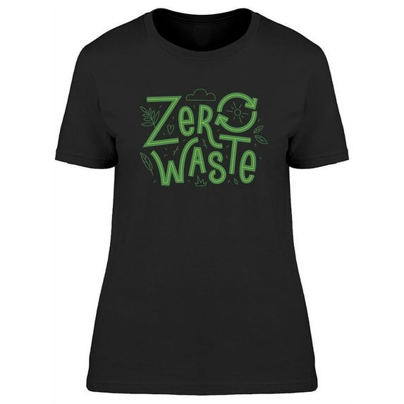 Zero Waste Quote T-Shirt Women -Image by Shutterstock, Female Small