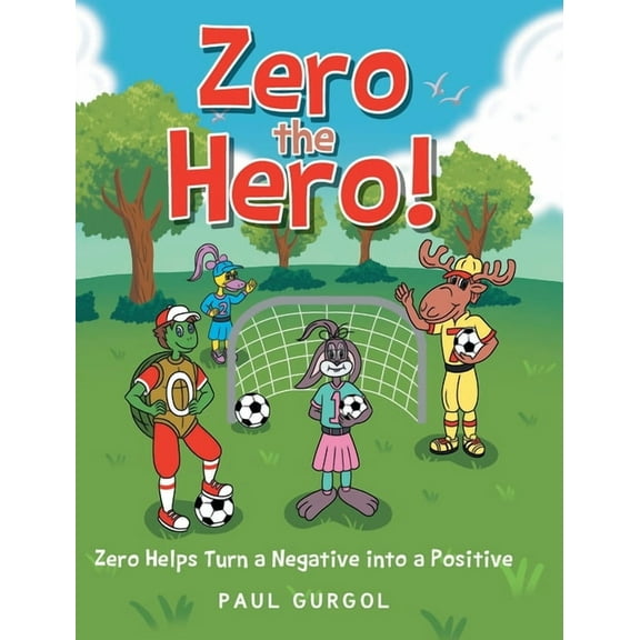 Zero the Hero Zero the Hero!: Zero Helps Turn a Negative into a Positive, Book 4, (Hardcover)