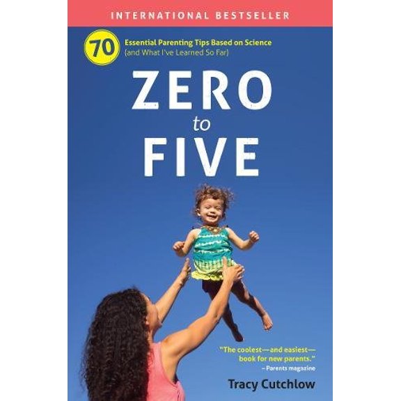 Pre-Owned Zero to Five: 70 Essential Parenting Tips Based on Science (Paperback) 0998919233 9780998919232