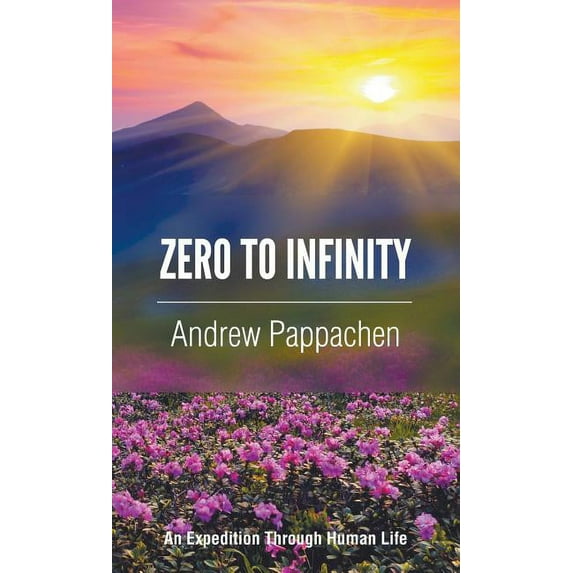 Zero to Infinity: An Expedition through Human Life, (Hardcover)
