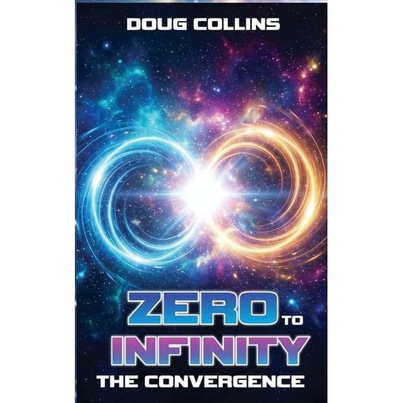 Zero to Infinity: The Convergence, (Hardcover)