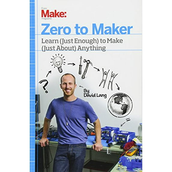 Pre-Owned Zero to Maker: Learn (Just Enough) to Make (Just About) Anything, 9781449356439, 1449356435, Paperback, 1 edition