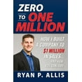 thumbnail image 1 of Zero to One Million: How I Built A Company to $1 Million in Sales . . . and How You Can, Too, 1 of 1