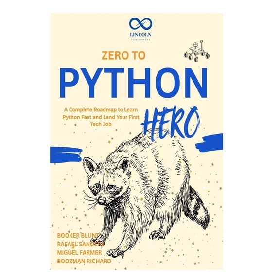 Zero to Python Hero: A Complete Roadmap to Learn Python Fast and Land Your First Tech Job, (Paperback)