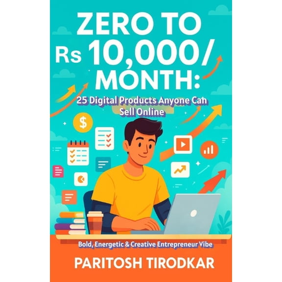 Zero to Rs 10,000/Month: 25 Digital Products Anyone Can Sell Online, (Paperback)