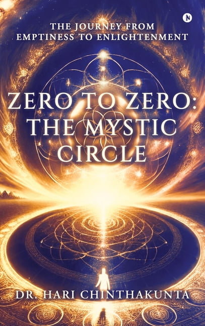 Zero to Zero: The Mystic Circle: The Journey from Emptiness to Enlightenment, (Hardcover)
